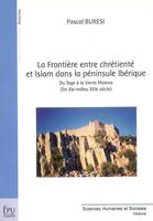 La frontière entre chrétienté et Islam dans la péninsule Ibérique - du Tage à la Sierra Morena, fin XIe-milieu XIIIe siècle, du Tage à la Sierra Morena, fin XIe-milieu XIIIe siècle