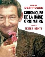 Chroniques de la haine ordinaire, vol. 2, Textes inédits, Textes inédits.