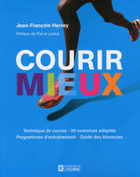 Courir mieux, technique de course, 90 exercices adaptés, programmes d'entraînement, guide des blessures