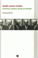 Gadda contre Gadda, L'écriture comme champ de bataille