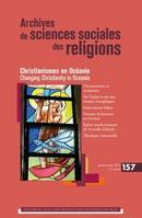 Archives de sciences sociales des religions, n°157 Janv-Mars/2012, Christianismes en Océanie/Changing Christianity in Oceania