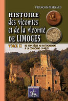 Histoire des vicomtes & de la vicomté de Limoges (T2), (Tome II)