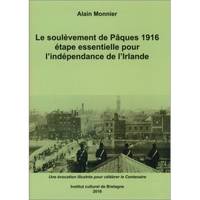 Le soulèvement de Pâques 1916 / étape essentielle pour l'indépendance de l'Irlande