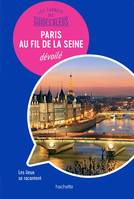 Les carnets des Guides Bleus : Paris au fil de la Seine dévoilé, Les lieux se racontent