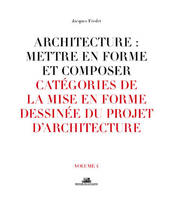 4-5, Architecture : Mettre en forme et composer - volume 04 Catégories de la mise en forme dessinée du pr