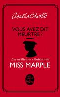 Vous avez dit meurtre ? / les meilleures citations de miss Marple, Les meilleures citations de Miss Marple