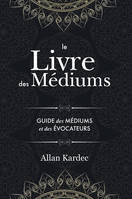 Le Livre des Médiums, contenant l'enseignement spécial des esprits sur les manifestations