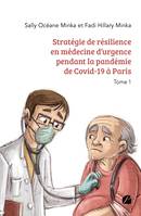 Stratégie de résilience en médecine d’urgence pendant la pandémie de Covid-19 à Paris - Tome 1