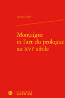 Montaigne et l'art du prologue au XVIe siècle