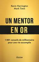 Un mentor en or - 1001 conseils de millionnaire pour une vie accomplie, 1001 conseils de millionnaire pour une vie accomplie