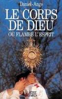 Le Corps de Dieu où flambe l'Esprit