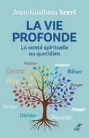 La vie profonde, La santé spirituelle au quotidien