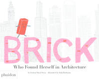 BRICK - WHO FOUND HERSELF IN ARCHITECTURE