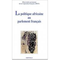 La politique africaine au Parlement français - journée-débat du 30 septembre 1997, journée-débat du 30 septembre 1997