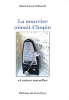 La nourrice aimait Chopin, Et autres nouvelles