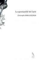 La spontanéité de l'acte