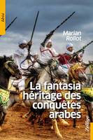 La Fantasia héritage des conquêtes arabes