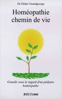 Homéopathie chemin de vie - Grandir sous le regard d'un pédiatre homéopathe, grandir sous le regard d'un pédiatre homéopathe