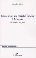 L'évolution du marché foncier à Mayotte, De 1841 à nos jours