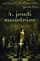 4, Les sept clefs du pouvoir, 4 : Jeudi meurtrier