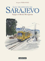 Carnets de voyage - Les tramways de sarajevo - Voyage en Bosnie-Herzegovine, Voyage en Bosnie-Herzégovine