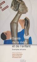 Santé de la mère et de l'enfant : exemples africains, Actes scientifiques du Gripps n°1, Abidjan, 10-13 mai 1995