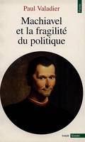 Machiavel et la Fragilité du politique