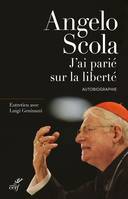 J'ai parié sur la liberté, Autobiographie