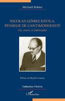 Nicolás Gómez Dávila, penseur de l'antimodernité, Vie, oeuvre et philosophie