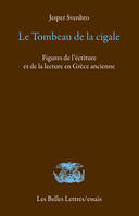 Le Tombeau de la cigale, Figures de l’écriture et de la lecture en Grèce ancienne