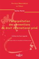 L'interprétation des conventions de droit international privé. Volume 58, Nouvelle Bibliothèque de Thèses