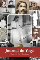 Journal du Yoga (Tome 1), notes de Sri Aurobindo sur sa discipline spirituelle (1909 - début 1914)