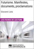 Futurisme. Manifestes, documents, proclamations de Giovanni Lista, Les Fiches de Lecture d'Universalis