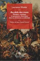 Au-delà des mots, Musique, mystique et possession diabolique dans la chrétienté occidentale