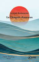 Le dragon chanceux - roman historique