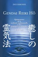 Gendai Reiki Hô - Quintessence de la méthode traditionnelle et des pratiques occidentales du Usui Re, Quintessence de la méthode traditionnelle et des pratiques occidentales du Usui Reiki