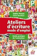 Ateliers d'écriture, mode d'emploi, Guide pratique de l'animateur