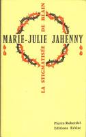 Marie-Julie Jahenny la stigmatisée de Blain 1850-1941