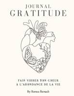 Journal de la gratitude, Fais vibrer ton coeur à l'abondance de la vie