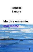 Ma pire ennemie, moi-même