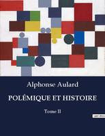 POLÉMIQUE ET HISTOIRE, Tome II