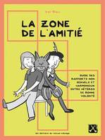 Zone de l'amitié (La), Guide des rapports non-sexuels et harmonieux