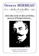 Octave Mirbeau n°5 - études et actualités - 2024, Ami des arts et des artistes, source d'inspirations...