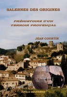 Salernes des origines - Préhistoire d'un terroir provençal, préhistoire d'un terroir provençal