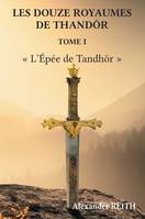 1, Les douze royaumes de Tandhör, T1, L'Épée de Tandhör