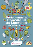 Dictionnaire gourmand du Limousin et d'ailleurs, Tome 1