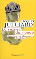 La Reine du monde, Essai sur la démocratie d'opinion