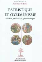 Patristique et oecumenisme : thèmes, contextes, personnages