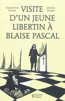 VISITE D'UN JEUNE LIBERTIN A BLAISE PASCAL