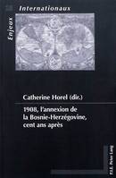 1908, l'annexion de la Bosnie-Herzégovine, cent ans après